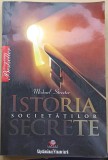 Istoria Societatilor Secrete - Michael Streeter, Litera, 2009, Colectia Saptamana Financiara, Istorie, Paperback