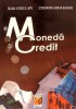 Moneda si Credit - Diana Lupu, Blanaru - Ed. Sedcom Libris 2006 - Carte Economie, Marketing, Finante - 223 pagini