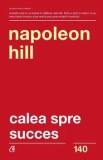 Calea spre succes. Editia a II-a/Napoleon Hill