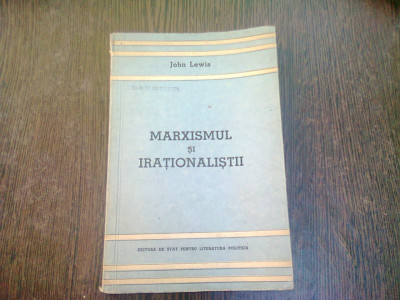 MARXISMUL SI IRATIONALISTII - JOHN LEWIS foto