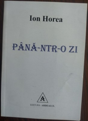 ION HOREA: PANA-NTR-O ZI (VERSURI, editia princeps - 2017) foto