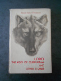 ERNEST SETON THOMSON - LOBO. THE KING OF CURRUMPAW AND OTHER STORIES