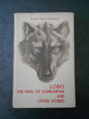 ERNEST SETON THOMSON - LOBO. THE KING OF CURRUMPAW AND OTHER STORIES foto