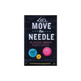 Let's Move the Needle: An Activism Handbook for Artists, Crafters, Creatives, and Makers; Build Community and Make Change!