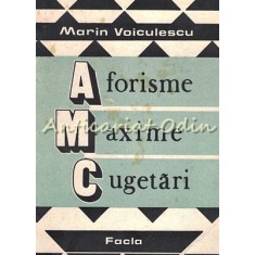 Aforisme, Maxime, Cugetari - Marin Voiculescu