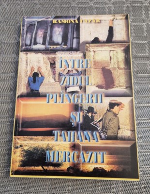 Intre zidul plangerii si tahana marcazit Ramona Lazar foto