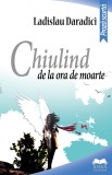 Chiulind de la ora de moarte | Ladislau Daradici, Ideea Europeana