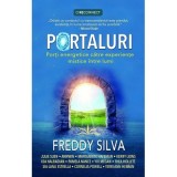 Portaluri. Porti energetice catre experiente mistice intre lumi - Freddy Silva