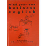 MIND YOUR OWN. BUSINESS ENGLISH-SMARANDA SZATMARI SI COLAB.-149576