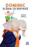 Dominic și ziua cu surprize - Hardcover - Steve Small - Didactica Publishing House