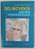 DELINCVENTA , REPERE PSIHOSOCIALE de MARIOARA PETCU , 1999 ,* PREZINTA SUBLINIERI SI INSEMNARI