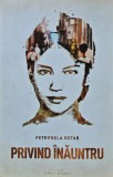 Cumpara ieftin Privind inauntru - Petronela Rotar, Editura Herg Benet, 2018, 328 pagini, format brosat, autori romani