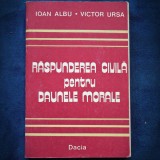 RASPUNDEREA CIVILA PENTRU DAUNELE MORALE - IOAN ALBU, VICTOR URSA