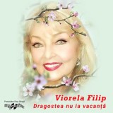 Dragostea nu ia vacanta | Viorela Filip, Pop, Eurostar