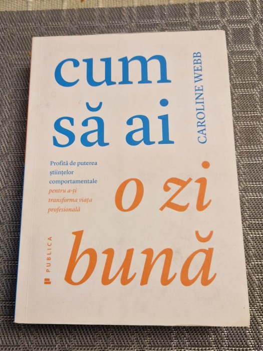 Cum sa ai o zi buna Caroline Webb