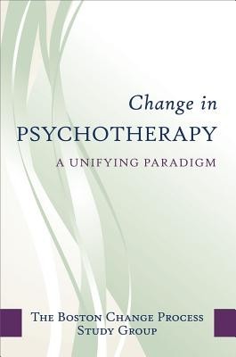 Change in Psychotherapy: A Unifying Paradigm