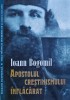 Apostolul Crestinismului Inflacarat, Joann Bogomil, 2024, 300 pagini, Cartonata, Stare Foarte Buna, Religie Crestinism