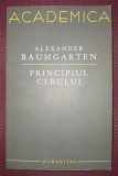 Alexander Baumgarten - Principiul Cerului, Humanitas 2008, Carti Filosofie Brosata 282 Pagini