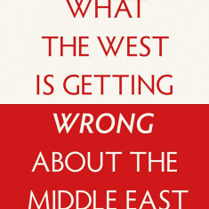 What the West is Getting Wrong about the Middle East | Omer Taspinar