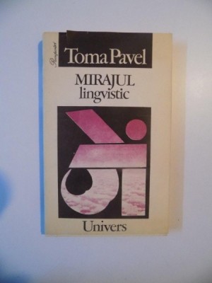 MIRAJUL LINGVISTIC de TOMA PAVEL , BUCURESTI 1993 foto