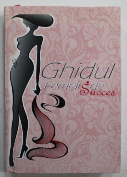 GHIDUL FEMEII DE SUCCES de THEONA BALAN , ANII &#039;2000