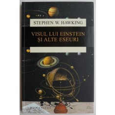Visul lui Einstein si alte eseuri - Stephen W. Hawking