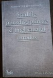 ARHIEPISCOP CHRYSOSTOMOS - STUDIILE TRANSDISCIPLINARE SI INTELECTUALUL ORTODOX