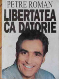 Libertatea Ca Datorie - Petre Roman ,529818, 1994, Dacia