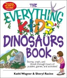 The Everything Kids&#039; Dinosaurs Book | Sheryl Racine, Kathi Wagner