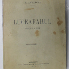 LUCEAFARUL - DRAMA IN V ACTE de DELAVRANCEA , 1910 *EDITIA I