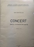 Concert Orchestra Coarde (Partitura) - Ion Dumitrescu, 1978, Bucuresti, Arta Muzicala, Carte