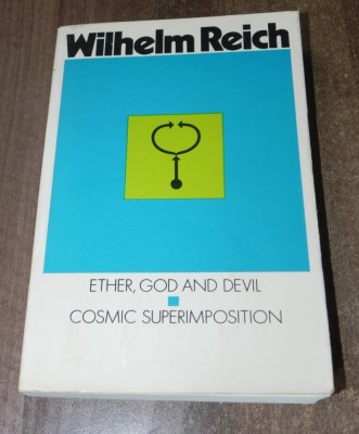 Wilhelm Reich - Ether, God and Devil. Cosmic superimposition psihologie foto