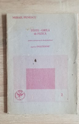 Teste-Grilă de fizică pentru admiterea &amp;icirc;n &amp;icirc;nvățăm&amp;acirc;ntul Politehnic - M. Penescu foto