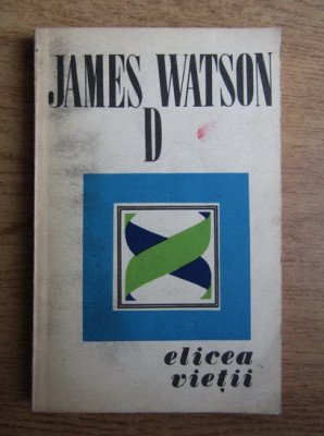 James D. Watson - Elicea vietii. O relatare personala asuprea descoperiri... foto