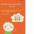Parintii mei se despart. Si eu? Cum sa avem grija de noi si de copiii nostri in timpul divortului si al despartirii