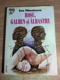 Ion Minulescu - Rosu, galben si albastru (Editura 100+1 Gramar, 1998)