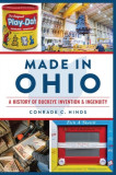 Made in Ohio: A History of Buckeye Invention &amp; Ingenuity