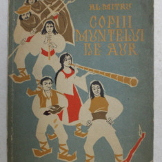 COPIII MUNTELUI DE AUR de AL. MITRU , ilustratii de V. STURMER , 1963