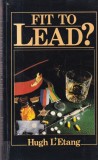 Fit to Lead? - Hugh L'Etang, Carte Dezvoltare Personala, 1980, Brosata, Engleza, 211 pagini, 13x20cm