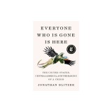 Everyone Who Is Gone Is Here: The United States, Central America, and the Making of a Crisis
