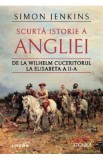 Scurta istorie a Angliei. De la Wilhelm Cuceritorul la Elisabeta a II-a - Simon Jenkins