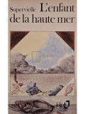 Supervielle - L&#039;enfant de la haute mer (editia 1984)