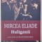 HULIGANII de MIRCEA ELIADE , 2024