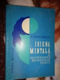 Igiena mintala si recuperarea bolnavilor psihici - C.Enachescu an1979,293pagini