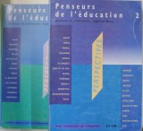 PENSEURS DE L &#039;EDUCATION , VOLUMELE I - II , REVUE TRIMESTRIELLE DE L &#039;EDUCATION , 1993