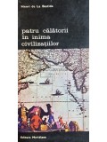 Henri de La Bastide - Patru calatorii in inima civilizatiilor (Editia: 1994)