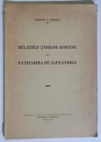 RELATIILE TARILOR ROMANE CU PATRIARHIA DE ALEXANDRIA de DIMITRIE G. IONESCU , 1935, DEDICATIE *