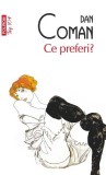 Ce preferi? - Paperback brosat - Dan Coman - Polirom