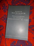 Martin Heidegger - Prolegomene la istoria conceptului de timp // 546 pagini