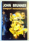 TIMPURI NENUMARATE de JOHN BRUNNER , 1996